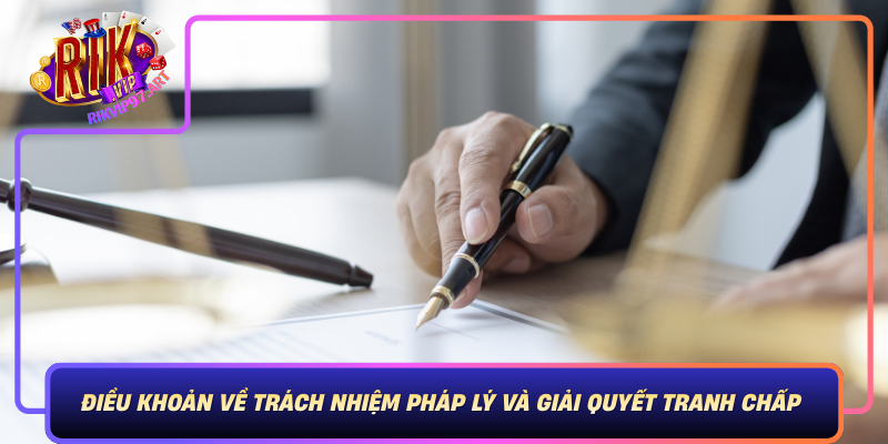 Các Điều Khoản Về Trách Nhiệm Pháp Lý Và Giải Quyết Tranh Chấp Trong Rikvip Cac Dieu Khoan Ve Trach Nhiem Phap Ly Va Giai Quyet Tranh Chap Trong Rikvip