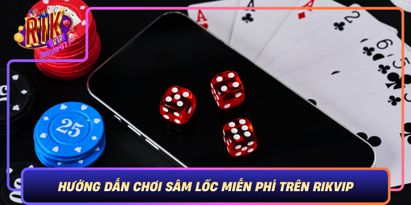 Huong Dan Choi Sam Loc Mien Phi Tren Rikvip