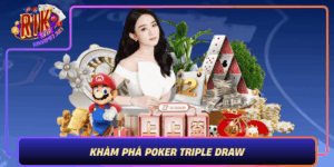 Kham Pha Poker Triple Draw Thang Lon Vui Khong Gioi Han
